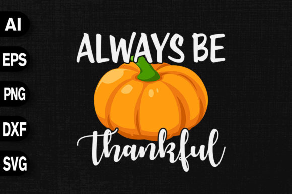Always Be Thankful - Funny Thanksgiving Graphics