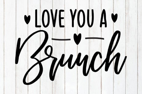 Love You a Brunch T-shirt Design: Graphics and Crafts