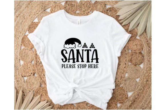 Santa Please Stop Here T-shirt Design: Graphics for Crafts