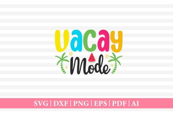 Vacay Mode T-Shirt Sticker Design: Graphics and Crafts Made Simple