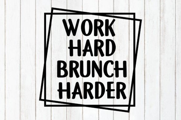 Work Hard Brunch Harder T-shirt Design Graphics