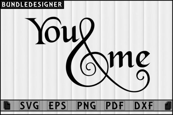 You and Me-Valentine Svg T-shirt Design: Graphics & Print Templates